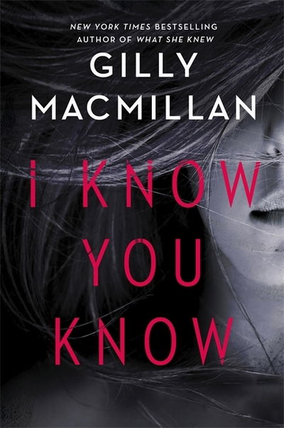 Cover for Gilly Macmillan · I Know You Know: A shocking, twisty mystery from the author of THE NANNY (Paperback Book) (2018)