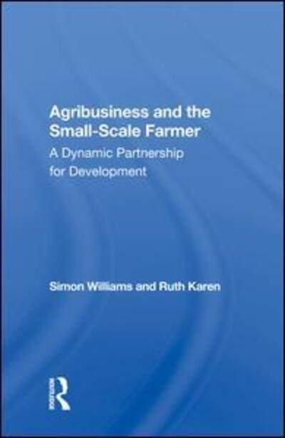 Cover for Simon Williams · Agribusiness And The Small-scale Farmer: A Dynamic Partnership For Development (Hardcover Book) (2019)