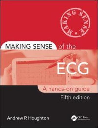 Cover for Houghton, Andrew (Consultant Cardiologist, United Lincolnshire Hospitals NHS Trust and Visiting Fellow, University of Lincoln, UK) · Making Sense of the ECG: A Hands-On Guide - Making Sense of (Paperback Bog) (2019)