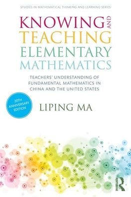 Cover for Liping Ma · Knowing and Teaching Elementary Mathematics: Teachers' Understanding of Fundamental Mathematics in China and the United States - Studies in Mathematical Thinking and Learning Series (Pocketbok) (2020)