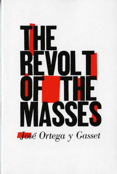 The Revolt of the Masses - Jose Ortega y Gasset - Böcker - WW Norton & Co - 9780393310955 - 11 maj 1994