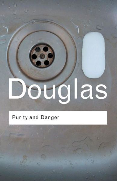 Purity and Danger: An Analysis of Concepts of Pollution and Taboo - Routledge Classics - Mary Douglas - Boeken - Taylor & Francis Ltd - 9780415289955 - 12 september 2002