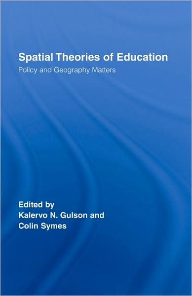 Cover for Gulson, Kalervo N. (University of New South Wales, Australia) · Spatial Theories of Education: Policy and Geography Matters - Routledge Research in Education (Gebundenes Buch) (2007)