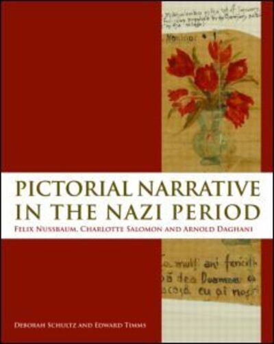 Cover for Schultz, Deborah (University of Sussex, UK) · Pictorial Narrative in the Nazi Period: Felix Nussbaum, Charlotte Salomon and Arnold Daghani (Gebundenes Buch) (2009)