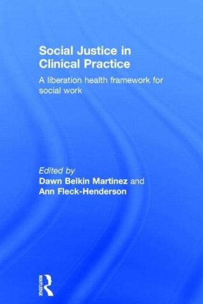 Cover for Dawn Belkin-martinez · Social Justice in Clinical Practice: A Liberation Health Framework for Social Work (Hardcover Book) (2014)