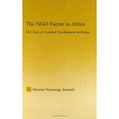 Cover for Amutabi, Maurice N. (Central Washington University, USA) · The NGO Factor in Africa: The Case of Arrested Development in Kenya - African Studies (Hardcover bog) (2006)
