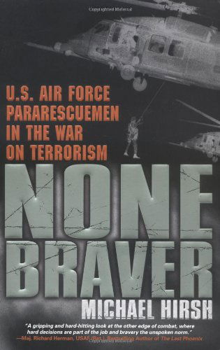 Cover for Michael Hirsh · None Braver: U.s. Air Force Pararescuemen in the War on Terrorism (Paperback Book) [8.8.2004 edition] (2004)