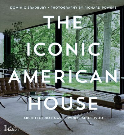Cover for Dominic Bradbury · The Iconic American House: Architectural Masterworks since 1900 (Gebundenes Buch) (2020)