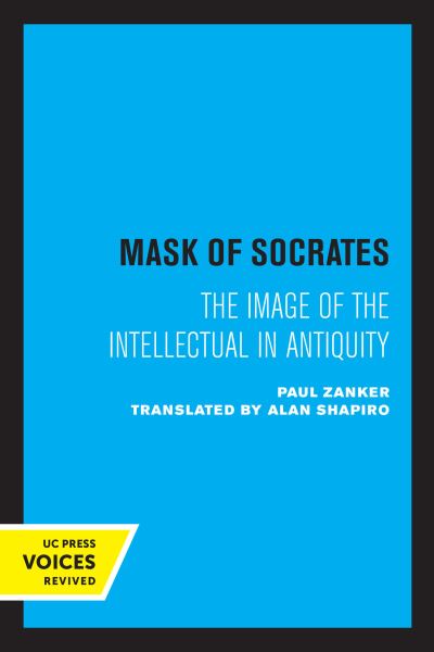 Cover for Paul Zanker · The Mask of Socrates: The Image of the Intellectual in Antiquity - Sather Classical Lectures (Pocketbok) (2022)