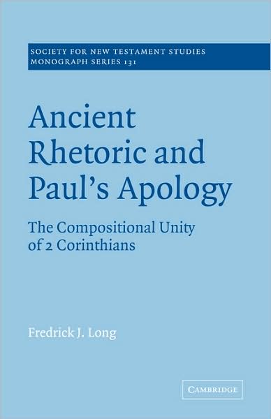 Cover for Long, Fredrick J. (Bethel College, Indiana) · Ancient Rhetoric and Paul's Apology: The Compositional Unity of 2 Corinthians - Society for New Testament Studies Monograph Series (Paperback Book) (2008)