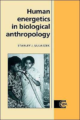Cover for Ulijaszek, Stanley J. (University of Cambridge) · Human Energetics in Biological Anthropology - Cambridge Studies in Biological and Evolutionary Anthropology (Hardcover Book) (1995)