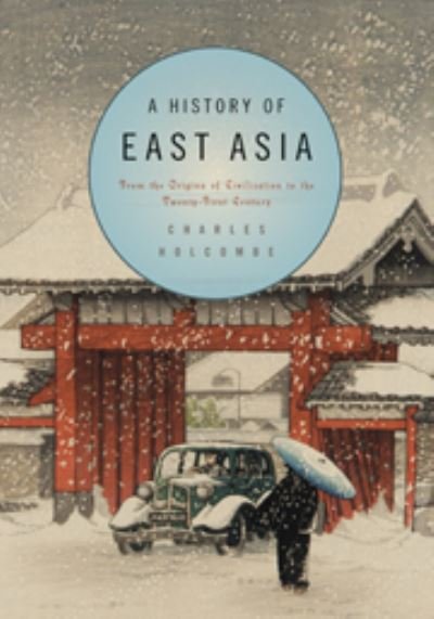 Cover for Holcombe, Charles (University of Northern Iowa) · A History of East Asia: From the Origins of Civilization to the Twenty-First Century (Innbunden bok) (2010)