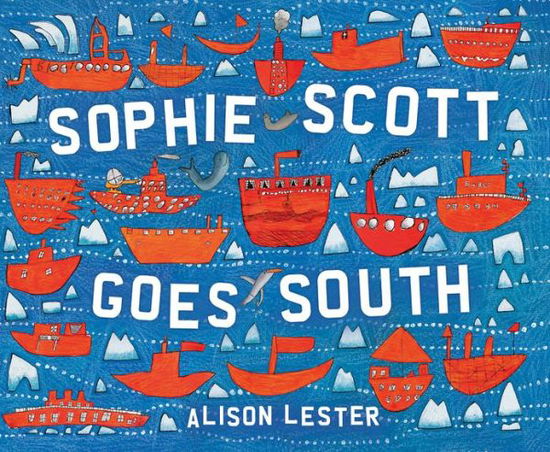 Cover for Alison Lester · Sophie Scott Goes South (Inbunden Bok) (2013)