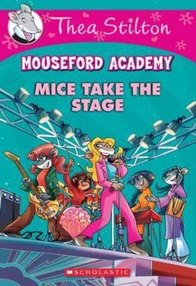 Cover for Thea Stilton · Mice Take the Stage (Mouseford Academy #7) - Thea Stilton Mouseford Academy (Paperback Book) (2019)