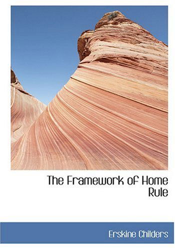 Cover for Erskine Childers · The Framework of Home Rule (Hardcover Book) [Large Print, Lrg edition] (2008)