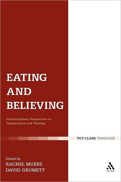 Cover for Rachel Muers · Eating and Believing: Interdisciplinary Perspectives on Vegetarianism and Theology (Paperback Book) (2012)