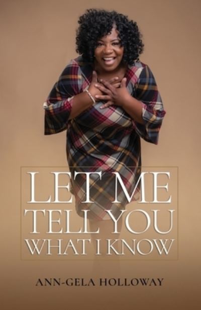 Cover for Ann-Gela Holloway · Let Me Tell You What I Know (Paperback Book) (2020)