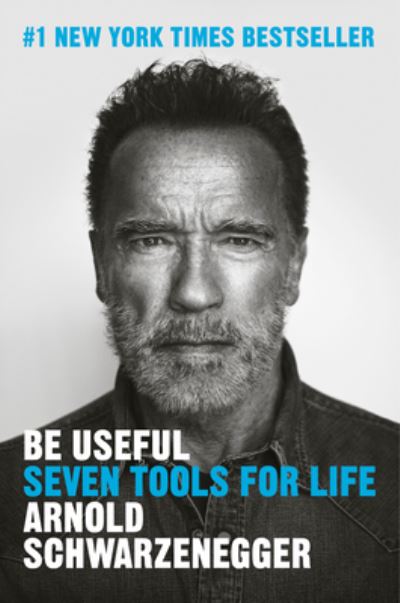 Cover for Arnold Schwarzenegger · Be Useful (Bok) (2023)