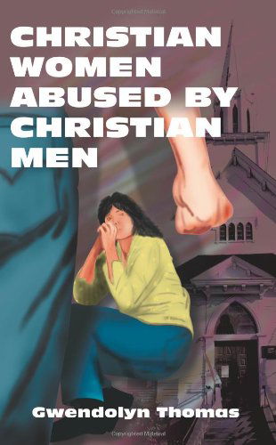 Cover for Gwendolyn Thomas · Christian Women Abused by Christian men (Pocketbok) (2004)