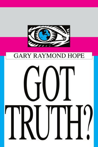 Cover for Gary Hope · Got Truth? (Paperback Book) (2005)