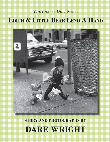 Edith and Little Bear Lend a Hand (The Lonely Doll Series) - Dare Wright - Bücher - Dare Wright Media - 9780615834955 - 18. August 2013
