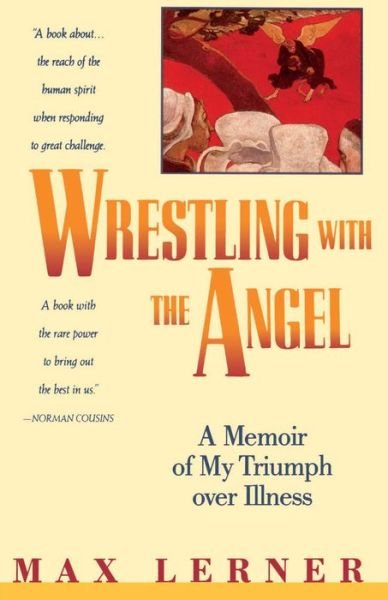 Cover for Max Lerner · Wrestling with the Angel: a Memoir of My Triumph over Illness (Taschenbuch) [Reprint edition] (1991)