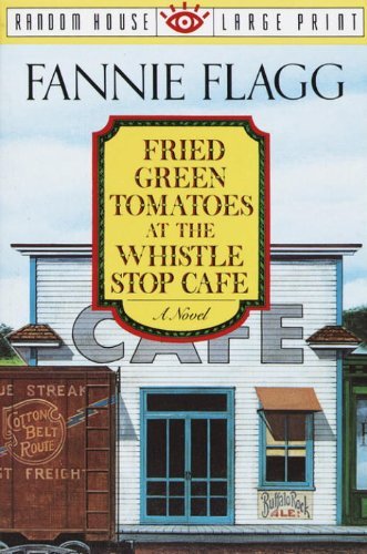 Cover for Fannie Flagg · Fried Green Tomatoes at the Whistle Stop Cafe (Random House Large Print) (Taschenbuch) [Lrg edition] (1993)