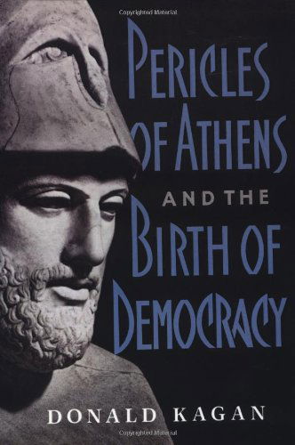 Pericles Of Athens And The Birth Of Democracy - Donald Kagan - Książki - Simon & Schuster - 9780684863955 - 1 października 1998
