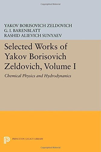Cover for Yakov Borisovich Zeldovich · Selected Works of Yakov Borisovich Zeldovich, Volume I: Chemical Physics and Hydrodynamics - Princeton Legacy Library (Paperback Book) (2014)