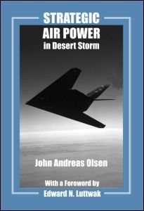 Cover for John Andreas Olsen · Strategic Air Power in Desert Storm - Studies in Air Power (Pocketbok) (2003)