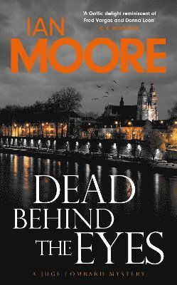 Cover for Ian Moore · Dead Behind the Eyes: A slickly plotted murder mystery set in France's Loire Valley - Juge Lombard Mystery (Paperback Book) (2025)