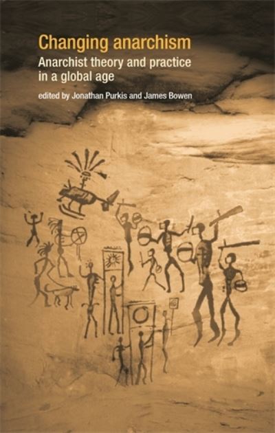 Cover for Jonathan Purkis · Changing Anarchism: Anarchist Theory and Practice in a Global Age (Paperback Book) (2012)
