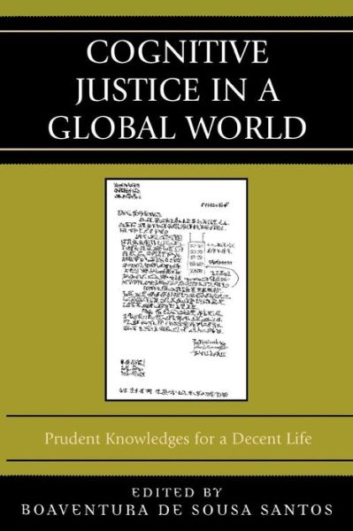 Cognitive Justice in a Global World: Prudent Knowledges for a Decent Life - Graven Images - Boaventura De Sousa Santos - Books - Bloomsbury Publishing Plc - 9780739121955 - October 23, 2007