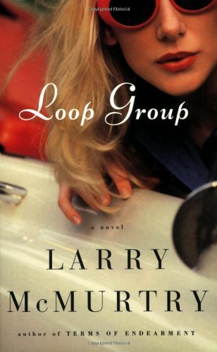 Cover for Larry McMurtry · Loop Group: A Novel (Taschenbuch) [Reprint edition] (2005)