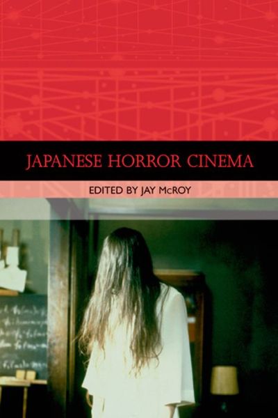 Cover for Jay McRoy · Japanese Horror Cinema - Traditions in World Cinema (Paperback Book) (2005)