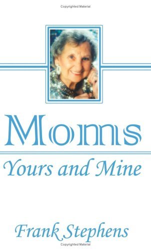 Cover for Frank Stephens · Moms: Yours and Mine (Taschenbuch) (2001)