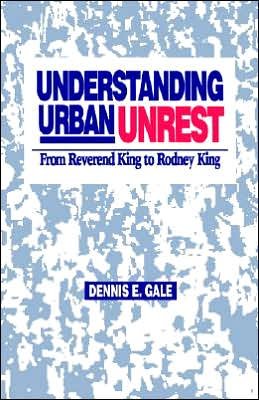 Cover for Dennis E. Gale · Understanding Urban Unrest: From Reverend King to Rodney King (Paperback Book) (1996)