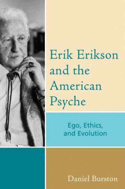 Cover for Daniel Burston · Erik Erikson and the American Psyche: Ego, Ethics, and Evolution - Psychological Issues (Paperback Book) (2006)