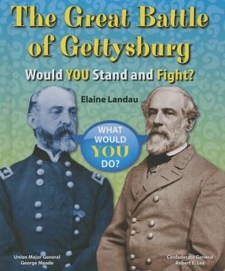 Cover for Elaine Landau · The Great Battle of Gettysburg: Would You Stand and Fight? (Hardcover Book) (2014)