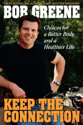 Cover for Bob Greene · Keep the Connection: Choices for a Better and Healthier Life (Paperback Book) (2004)