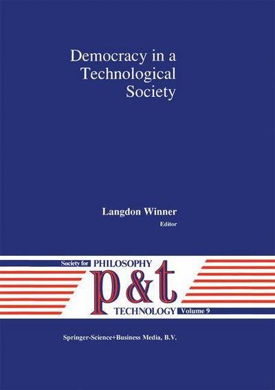 Society for Philosophy and Technology (U S ) · Democracy in a Technological Society - Philosophy and Technology (Hardcover bog) [1992 edition] (1992)