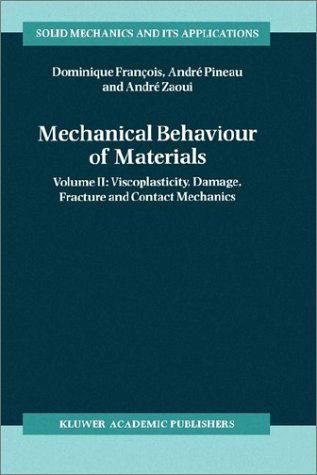 Cover for Dominique Francois · Mechanical Behaviour of Materials: Volume II: Viscoplasticity, Damage, Fracture and Contact Mechanics - Solid Mechanics and Its Applications (Hardcover Book) [1998 edition] (1998)