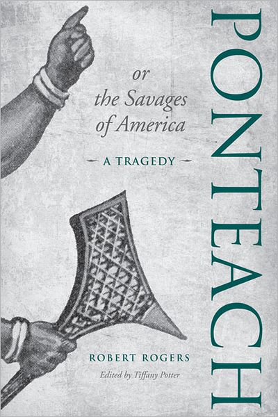 Cover for Tiffany Potter · Ponteach, or the Savages of America: A Tragedy (Hardcover Book) (2010)