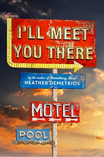 Cover for Heather Demetrios · I'll Meet You There (Gebundenes Buch) [First edition] (2015)