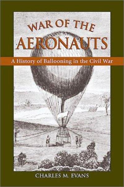 Cover for Charles Evans · War of the Aeronauts: The History of Ballooning in the Civil War (Gebundenes Buch) (2002)