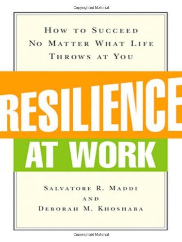 Cover for Deborah M. Khoshaba · Resilience at Work: How to Succeed No Matter What Life Throws at You (Paperback Book) (2005)