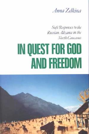 Cover for Anna Zelkina · In Quest for God and Freedom: Sufi Responses to the Russian Advance in the North Caucasus (Hardcover Book) (2000)