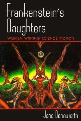 Cover for Jane Donawerth · Frankenstein's Daughters: Women Writing Science Fiction (Paperback Book) [New Ed. edition] (1997)