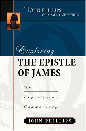 Cover for Phillips, John (Emeritus Professor London Metropolitan University) · Exploring the Epistle of James: An Expository Commentary - John Phillips Commentary (Hardcover Book) (2003)