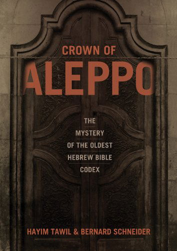 Cover for Hayim Tawil · Crown of Aleppo: The Mystery of the Oldest Hebrew Bible Codex (Hardcover Book) (2010)